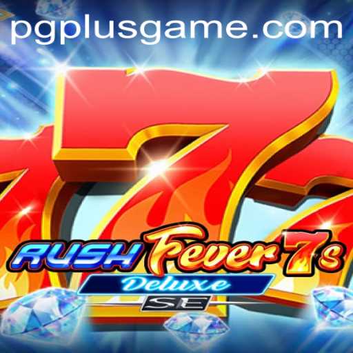 Experience the Thrill with RushFever7sDeluxeSE and PGPLUS